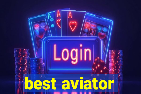 best aviator